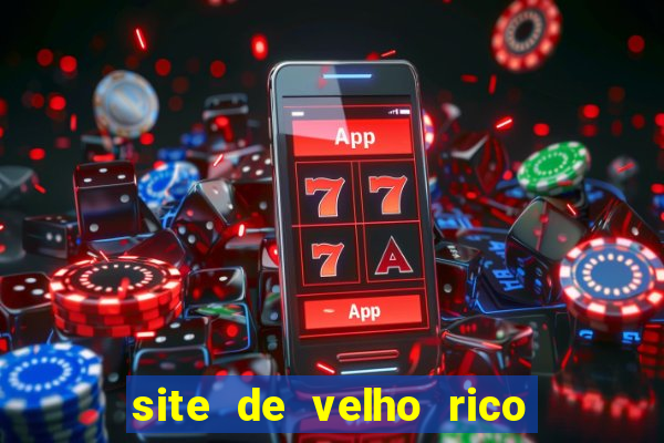 site de velho rico para ganhar pix